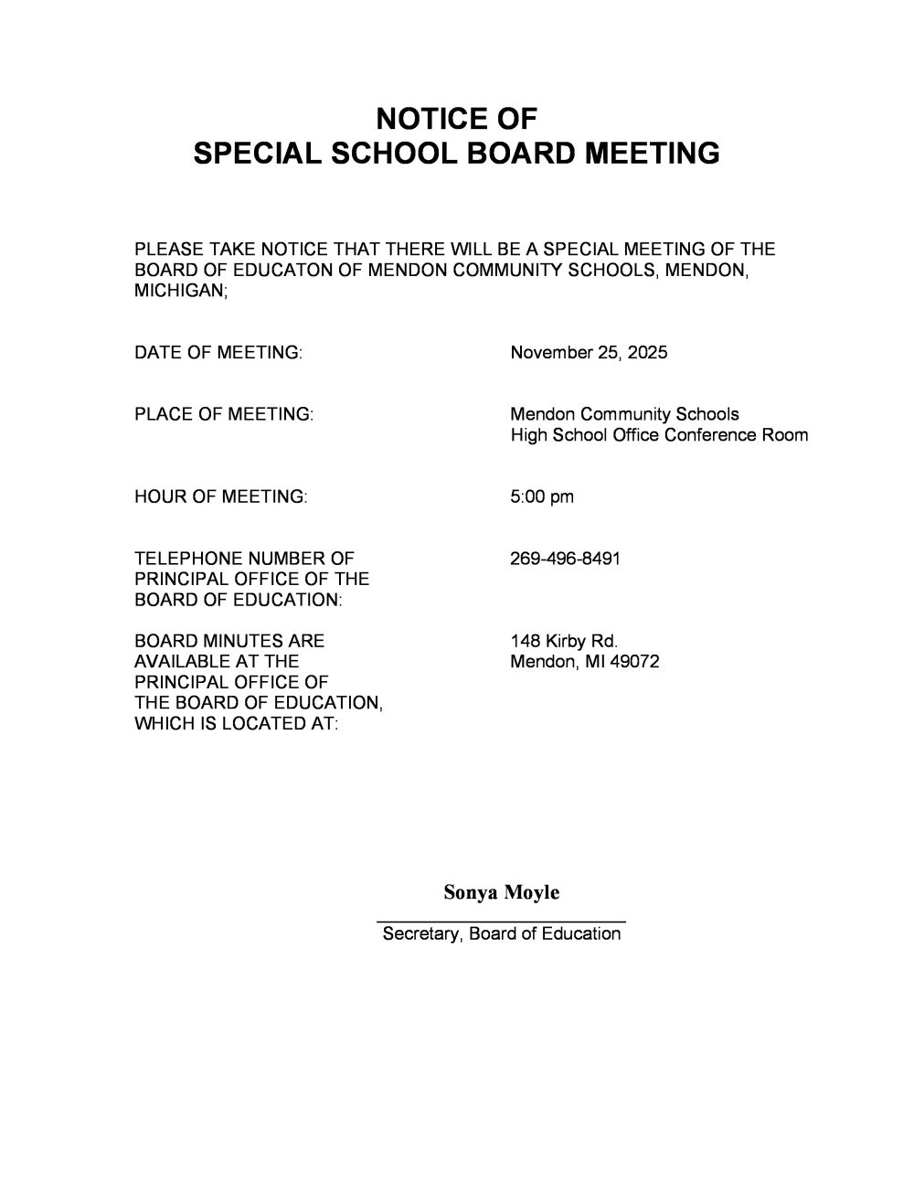 There will be a Special School Board Meeting on Tuesday, November 25th at 5:00 p.m. in the High School conference room. Please call (269) 496-8491 with any questions